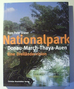 Nationalpark Donau-March-Thaya-Auen - Eine Dreiländervision von Hans Peter Graner